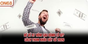 đề về 97 hôm sau đánh lô gì