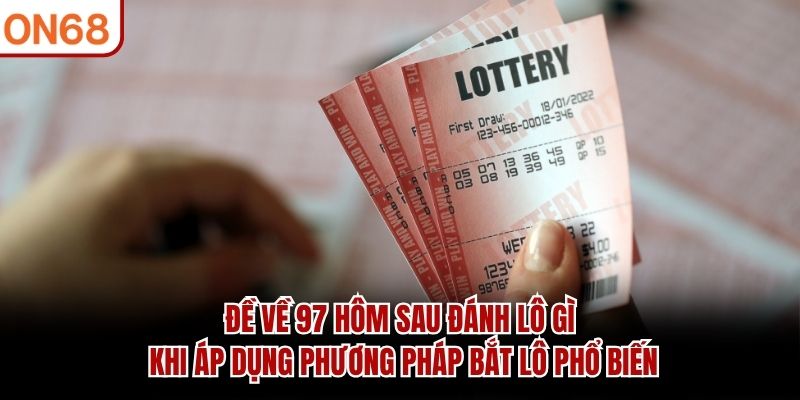 đề về 97 hôm sau đánh lô gì