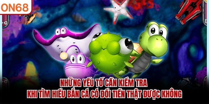 bắn cá có đổi tiền thật được không